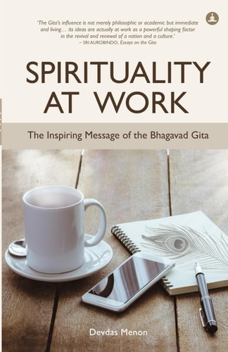 Spirituality at Work The Inspiring Message of the Bhagavad Gita