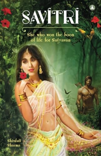 Savitri She Who Won The Boon Of Life For Satyavan