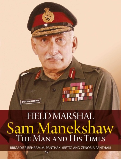 Field Marshal Sam Manekeshaw: The Man and His Times