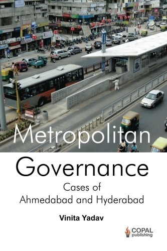 Metropolitan Governance Cases of Ahmedabad and Hyderabad