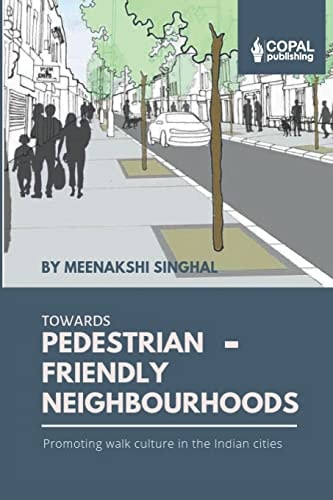 Towards Pedestrian-friendly Neighbourhoods Promoting Walk Culture in the Indian Cities