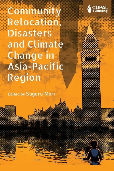 Community Relocation, Disasters and Climate Change in Asia-Pacific Region: Myths and Realities of Himachal Pradesh