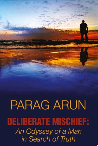 Deliberate Mischief: An Odyssey of a Man in Search of Truth