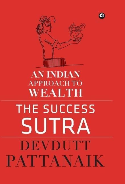 The Success Sutra: An Indian Approach to Wealth