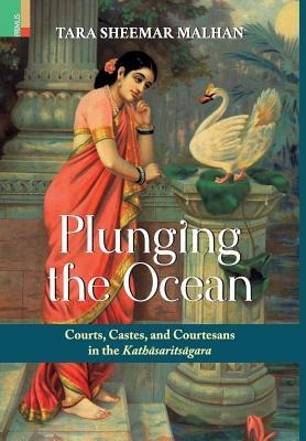 Plunging the Ocean: Courts, Castes and Courtesans in The Kath&#257;sarits&#257;gara