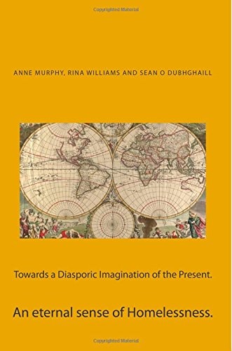 Towards a Diasporic Imagination of the Present An Eternal Sense of Homelessness