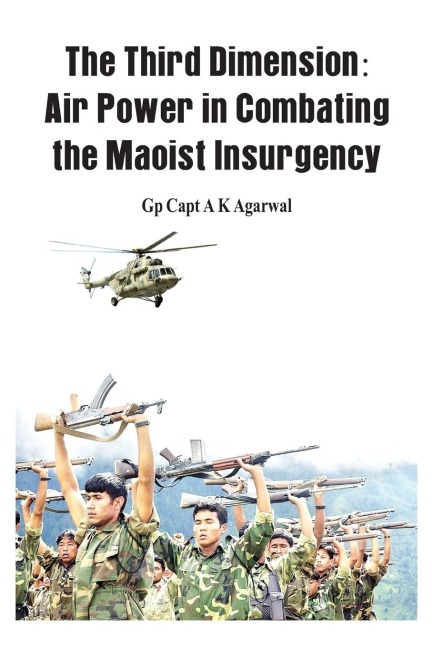 The Third Dimension: Air Power in Combating the Maoist Insurgency