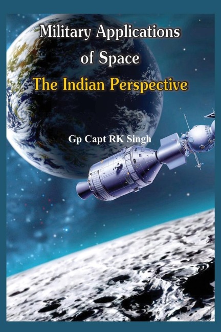 Military Application of Space: The Indian Perspectives