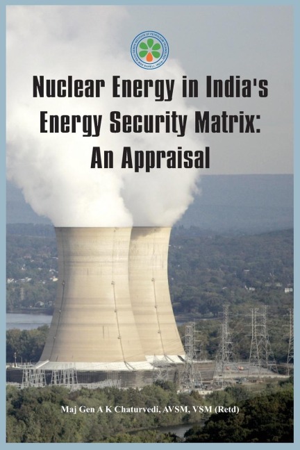 Nuclear Energy in Indias Energy Security Matrix: An Appraisal