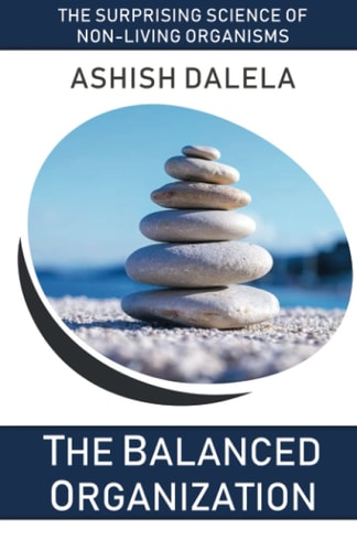 The Balanced Organization The Surprising Science of Non-Living Organisms