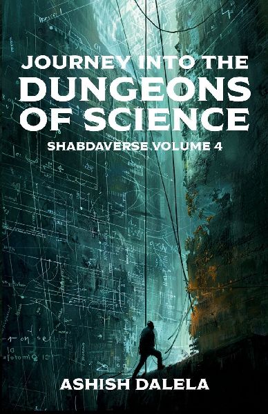 Journey Into the Dungeons of Science: SHABDAVERSE Volume 4