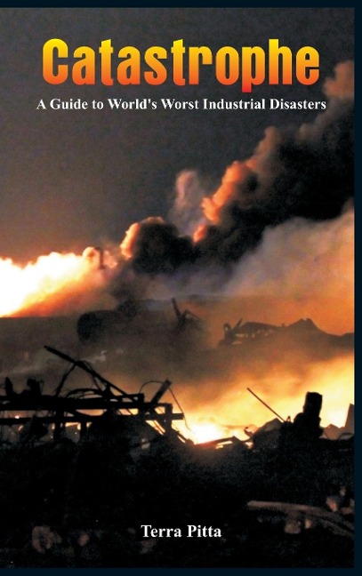 Catastrophe - A Guide to Worlds Worst Industrial Disasters