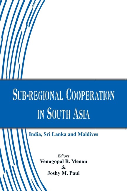 Sub-regional Cooperation in South Asia: India, Sri Lanka and Maldives