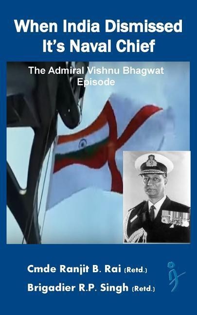 When India Dismissed Its Naval Chief: The Admiral Vishnu Bhagwat episode
