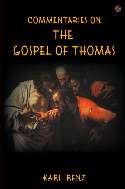 Commentaries On The Gospel Of Thomas: Excerpts from the Marsanne talks