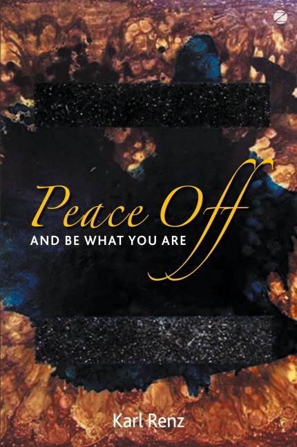 Peace off: And Be What You Are