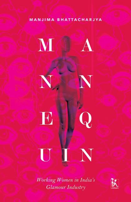 Mannequin: Working Women in Indias Glamour Industry