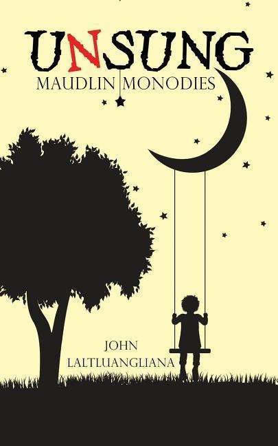 Unsung: Maudlin Monodies