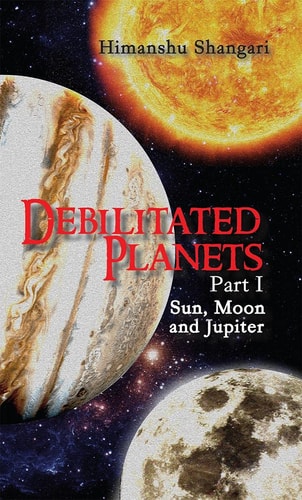 Debilitated Planets - Part I Sun, Moon and Jupiter