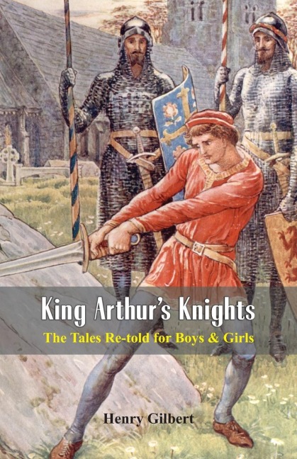 King Arthurs Knights: The Tales Re-told for Boys & Girls
