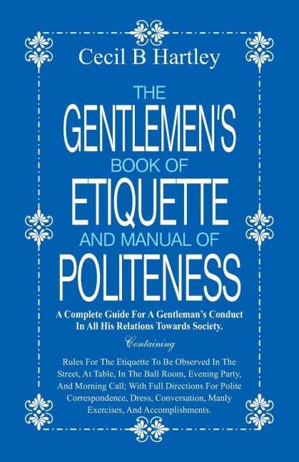 The Gentlemens Book of Etiquette and Manual of Politeness