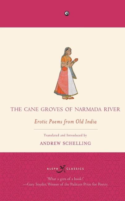 The Cane Groves Of Narmada River Erotic Poems From Old India