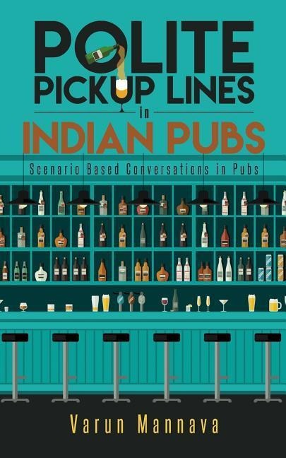 Polite Pickup Lines in Indian Pubs: Scenario Based Conversations in Pubs
