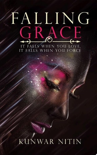 Falling Grace It falls when you love, it falls when you force