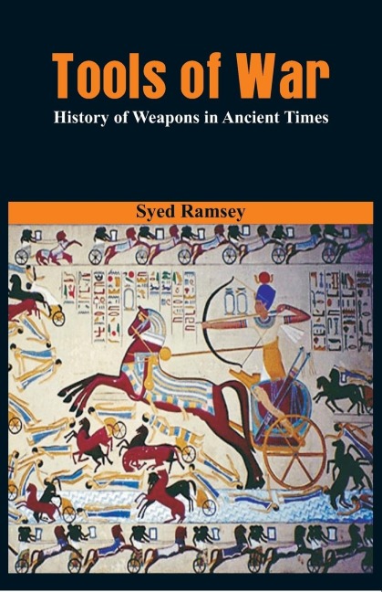 Tools of War: History of Weapons in Ancient Times
