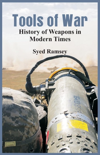 Tools of War: History of Weapons in Modern Times