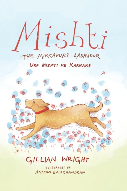 Mishti, the Mirzapuri Labrador: Urf Mishti ke Karname