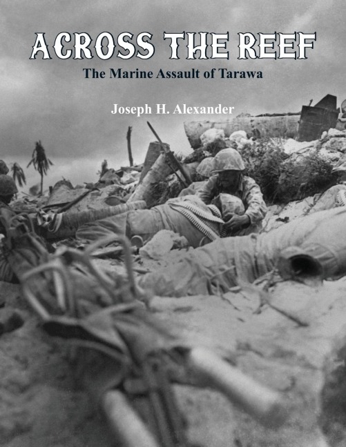 Across The Reef: The Marine Assault of Tarawa