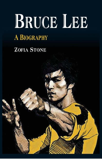 Bruce Lee: A Biography
