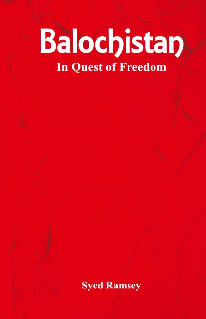Balochistan: In Quest of Freedom