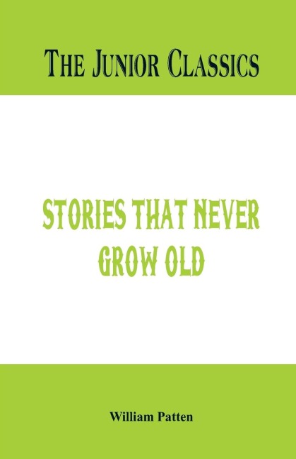 The Junior Classics: Stories that never grow old