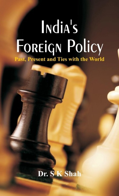 Indias Foreign Policy: Past, Present and Ties with the World