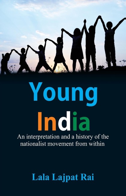 Young India: An interpretation and a history of the nationalist movement from within