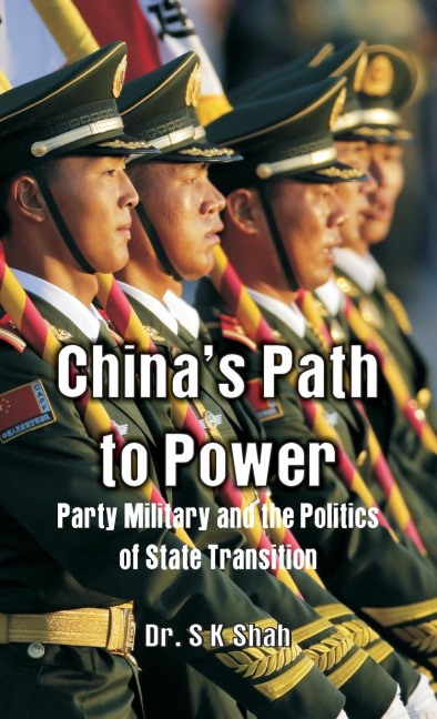 Chinas Path to Power: Party, Military and the Politics of State Transition