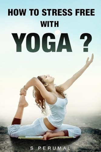 How To Stress Free With YOGA?