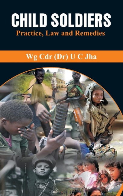 Child Soldiers: Practice, Law and Remedies