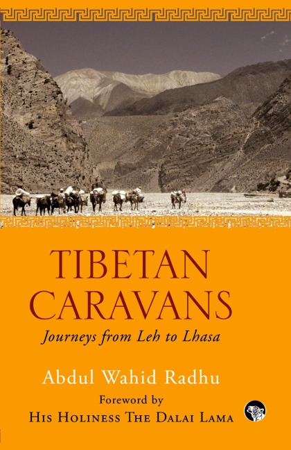 Tibetan Caravans: Journeys From Leh to Lhasa