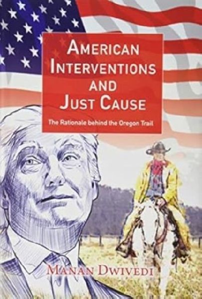 American Interventions and Just Cause: The Rationale Behind The Oregon Trail