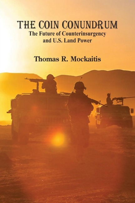 The COIN Conundrum: The Future of Counterinsurgency and U.S. Land Power