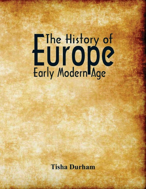 The History of Europe: Early Modern Age