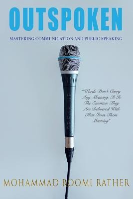 Outspoken: Mastering Communication and Public Speaking