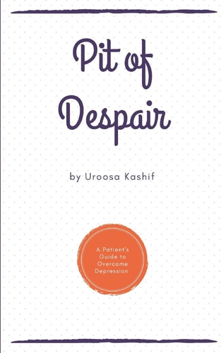 Pit of Despair A Patient's Guide to Overcome Depression