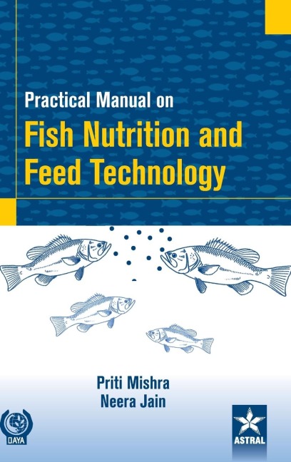 Practical Manual on Fish Nutrition and Feed Technology
