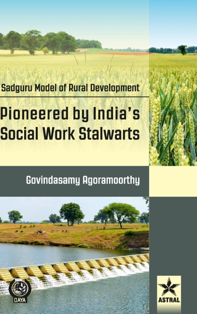 Sadguru Model of Rural Development: Pioneered by Indias Social Work Stalwarts