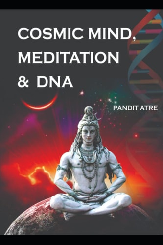 Cosmic Mind, Meditation & DNA