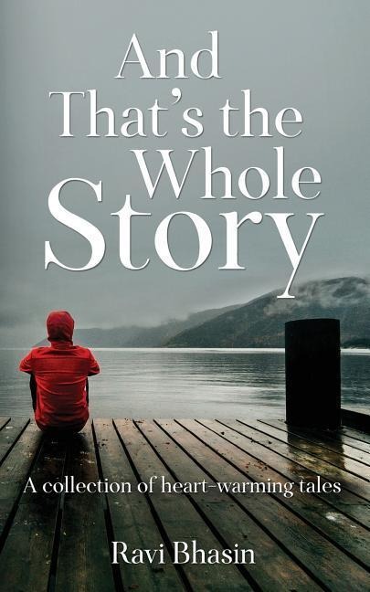 And That's the Whole Story: A collection of heart-warming tales
